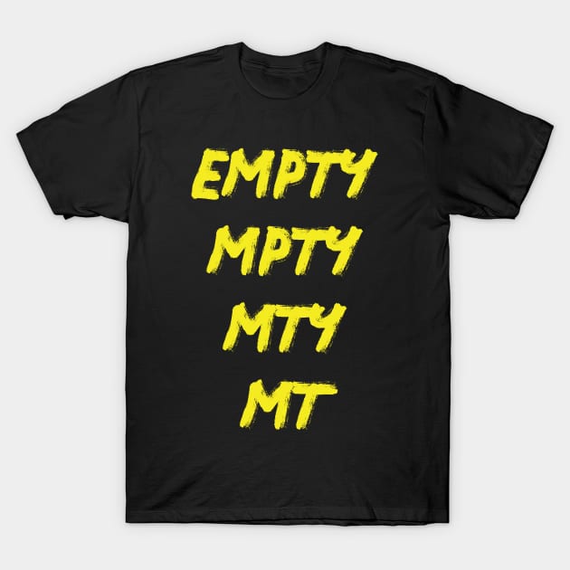 Empty Mpty Mty Mt Word Play Game T-Shirt by The Hammer